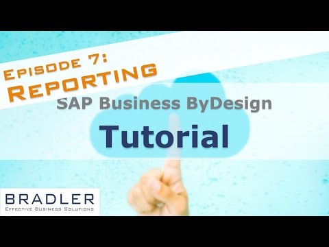SAP Business ByDesign Tutorial: Berichtswesen/Reporting - Folge 7 | Bradler GmbH