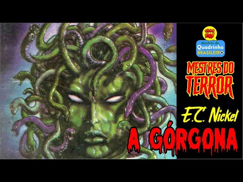 A GÓRGONA, por E.C. NICKEL! MESTRES DO TERROR!