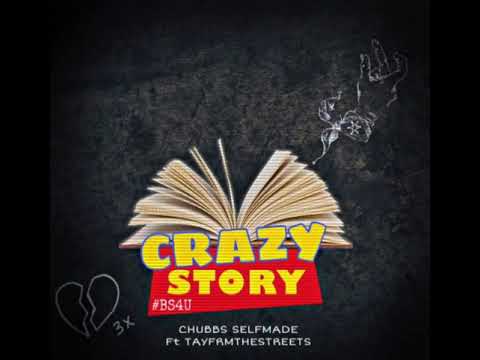 Crazy story - chubbs selfmade ft tayfrmthestreets