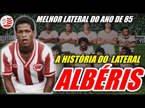 A HISTÓRIA DO LATERAL "ALBÉRIS" ,CONSIDERADO POR MUITOS O MELHOR DO ANO DE 1985.