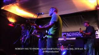 NOBODY HAS TO KNOW – Spain live@1e35circa, Cantù, Italy, 2018 oct  12   @TAVproduction