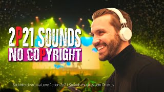 Zack Merci Arcana Love Potion 2p21 Sounds musicas sem Direitos
