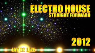 Electro House 2012 Straight Forward by Jay de Laze