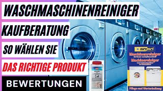 Waschmaschinenreiniger Kaufberatung. So wählen Sie das richtige Produkt aus dem Reiniger Vergleich