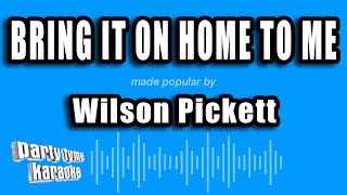 Wilson Pickett - Bring It On Home To Me (Karaoke Version)