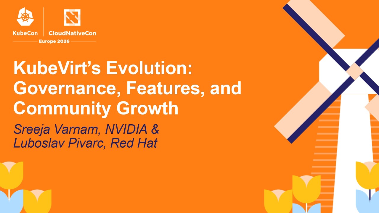 KubeVirt's Evolution: Governance, Features, and Community Growth - Sreeja Varnam & Luboslav Pivarc
