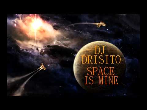 DJ DRISITO - SPACE IS MINE - ORIGINAL MIX