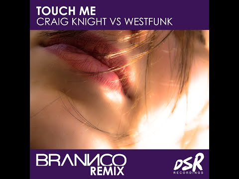 Craig Knight, WestFunk - Touch Me (Brannco Remix) [Lyrcs]