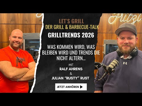 Grilltrends 2026 - Was kommt, was bleibt und Trends die nicht altern...