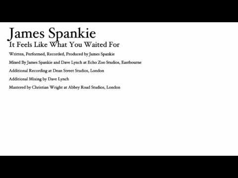 James Spankie - It Feels Like What You Waited For