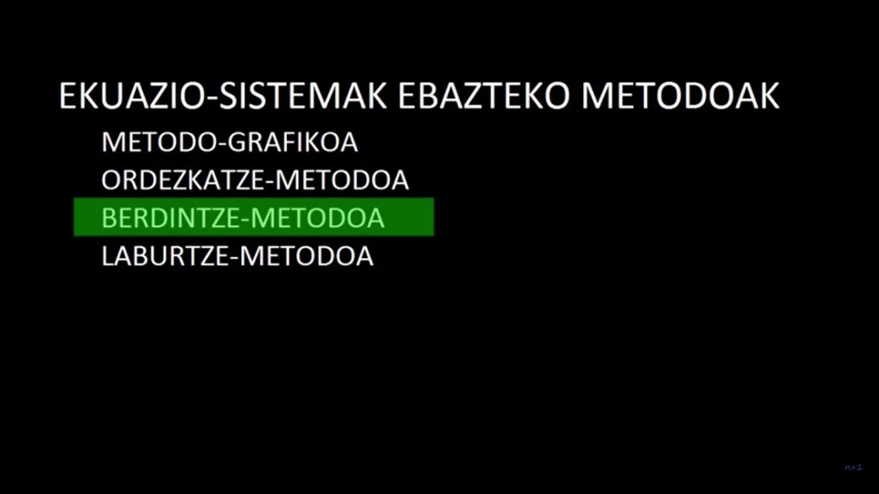 EKUAZIO SISTEMAK EBAZTEKO METODOAK 4 BERDINTZE METODOA