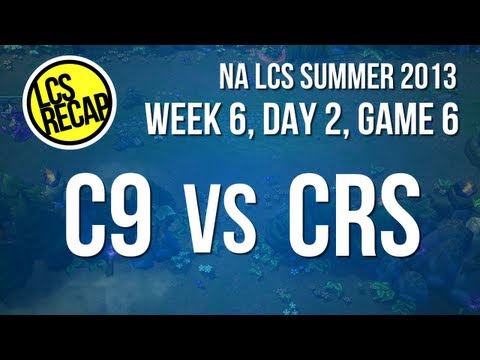 LCS Recap: C9 vs CRS - Week 6, Game 6 (NA Summer 2013)