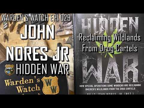 029 John Nores Jr - Hidden War - Reclaiming Wildlands from Drug Cartels