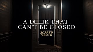 Scared to Death | A Door That Can't Be Closed