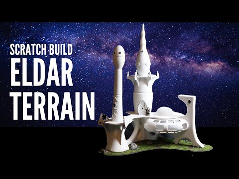 Build the ELDAR CRAFTWORLDS! - Scratch Build Terrain for Warhammer 40k!