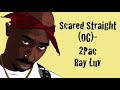 Scared Straight OG 2Pac Ray Luv