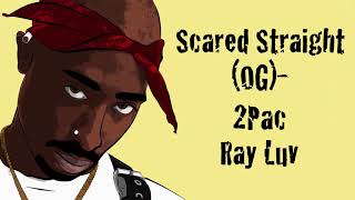 Scared Straight (OG) - 2Pac &amp; Ray Luv