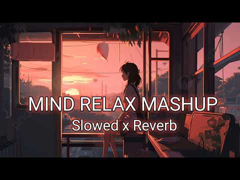 Mind Fresh Mashup 🪷 Love Mashup Songs ❤️ Slowed & Reverb 😍 Heart Touching #lofimusic #lovesong