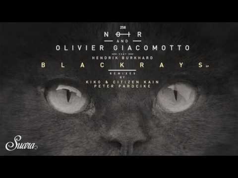 Noir & Olivier Giacomotto feat. Hendrik Burkhard - Blackrays (Original Mix) [Suara]