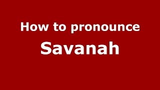 How to pronounce Savanah