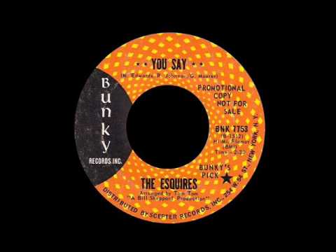 The Esquires - You Say