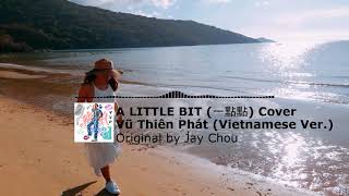 Một Chút (A Little Bit - Yi Dian Dian 一點點 ) - Jay Chou 周杰倫 (Vietnamese Version) - Vũ Thiên Phát