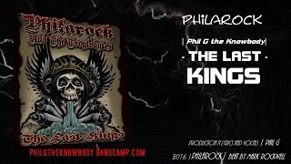 Phil G the Knowbody | philarock | The Last Kings [Full Album] 2016