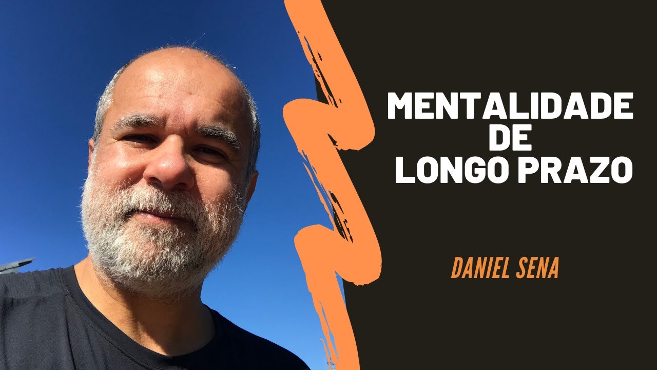 Em 2022, fortaleça sua mentalidade de longo prazo | Daniel Sena