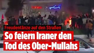 Freudentänze auf den Straßen: So feiern Iraner den Tod des Ober-Mullahs