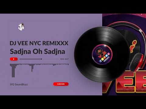 Sadjna Oh Sadjna - Dj Vee Nyc Remixxx