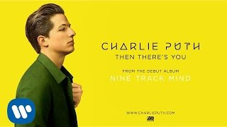 Charlie Puth - Then There&#39;s You [Official Audio]