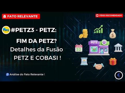 Thumbnail do vídeo: FIM DA #PETZ3? O que muda para o ACIONISTA na FUSÃO PETZ E COBASI? Entenda os detalhes e o futuro!