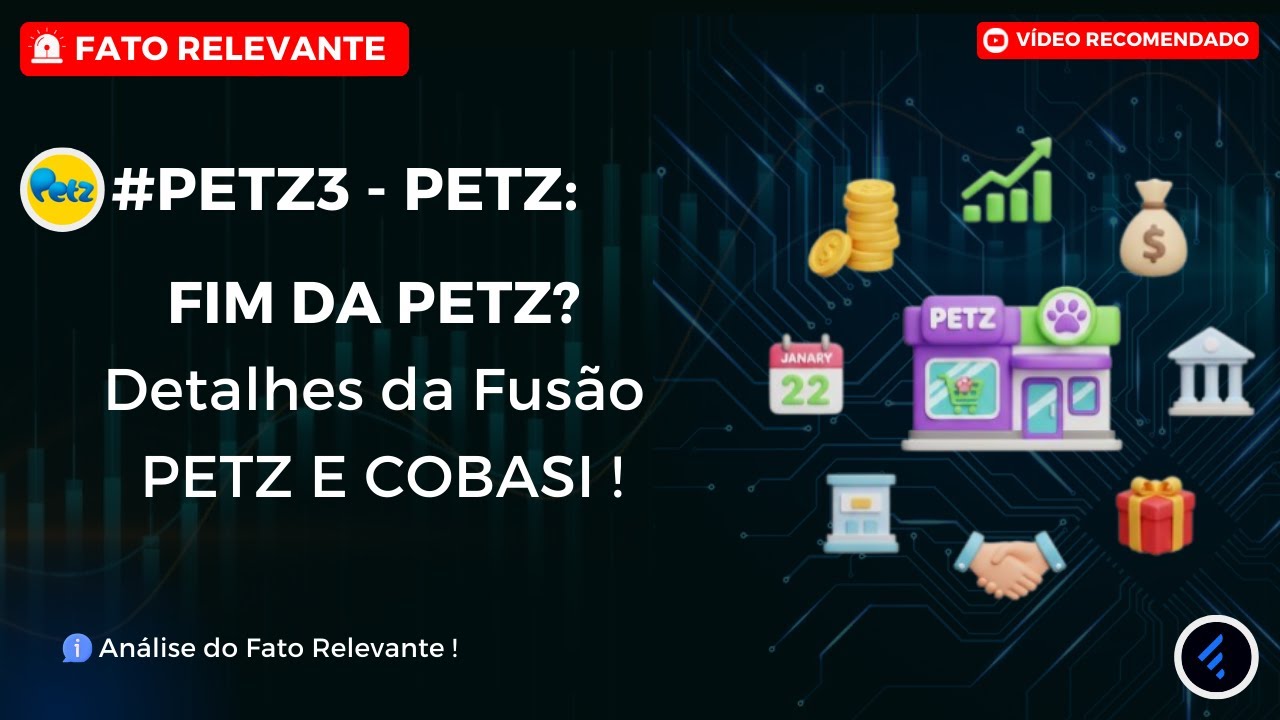 Fusão PETZ e COBASI: Raio-X Detalhado da Reestruturação, Relação de Troca e Impacto para PETZ3