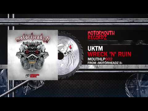 UKTM - Wreck 'N' Ruin [Motormouth Recordz]