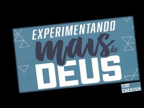 Experimentando Mais de Deus - Capítulo 1 - Mais