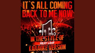 It's All Coming Back to Me Now (In the Style of Meat Loaf) (Karaoke Version)