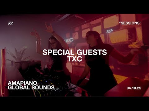 333 "SESSIONS" — TXC — AMAPIANO + GLOBAL SOUNDS — 333 CLUB