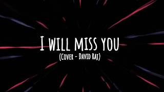 I Will Miss You (Lyrical Video) | Kushal Chokshi | David (Cover)