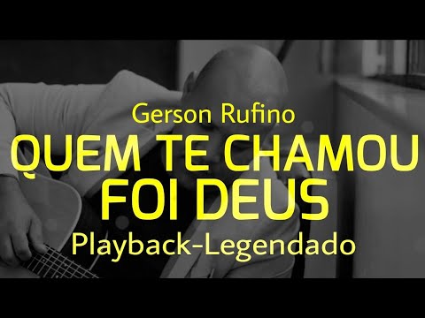 Quem Te Escolheu Foi Deus |  Gerson Rufino-Playback-Legendado