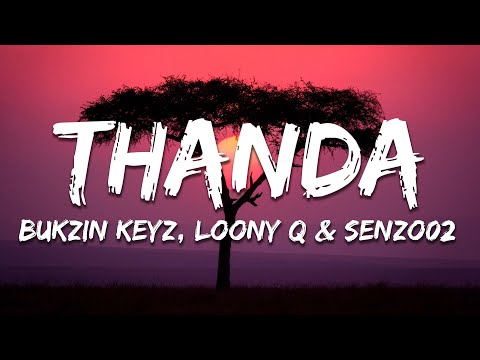 Bukzin Keyz, Loony Q & Senzo02 - Thanda (Tshwala) 10.0