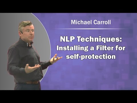 NLP Techniques: Installing a Filter for Self-protection - Michael Carroll