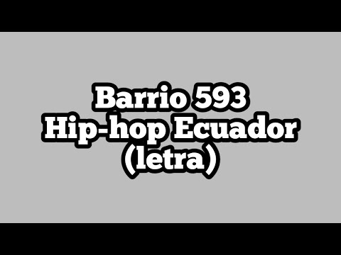 Barrio 593 - Hip-hop Ecuador (letras)