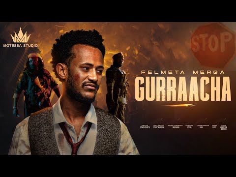 Felmeta Merga - Gurraacha - New Ethiopian afaan Oromoo Music Video (Official Video )