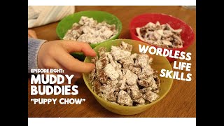 Wordless Life Skills Episode 8: Muddy Buddies "Puppy Chow"
