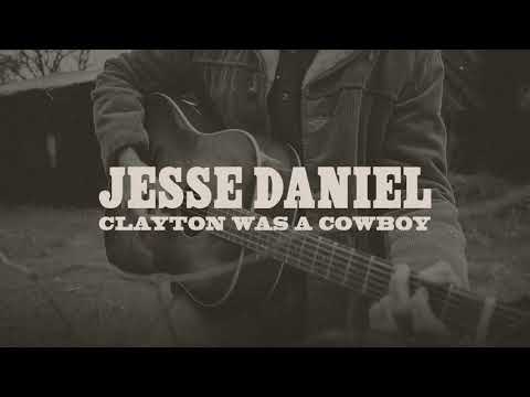 Jesse Daniel "Clayton Was A Cowboy" (Official Audio)