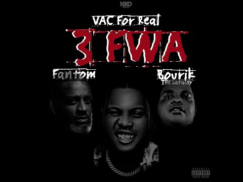 VAC For Real - 3 Fwa (feat. Fantom & Bourik The Latalay)