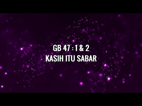 GB 47 KASIH ITU SABAR