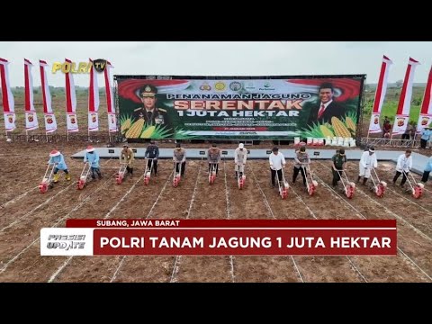 PRESISI UPDATE : DUKUNG SWASEMBADA PANGAN, POLRI TANAM 1 JUTA HEKTAR JAGUNG 21/01/2025 22.00