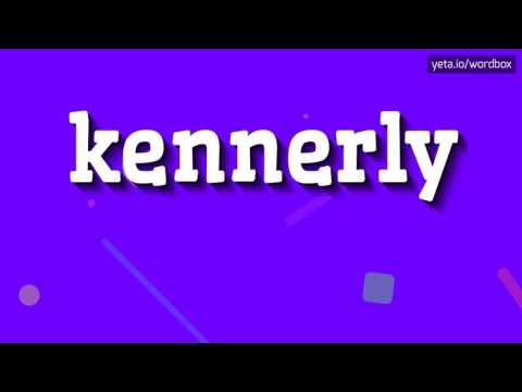 HOW TO PRONOUNCE KENNERLY? QUICK AND EASY!