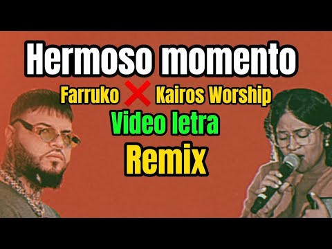 Farruko ❌ Kairos Worship - Hermoso Momento REMIX (Video Letra) Musica Cristiana 2024